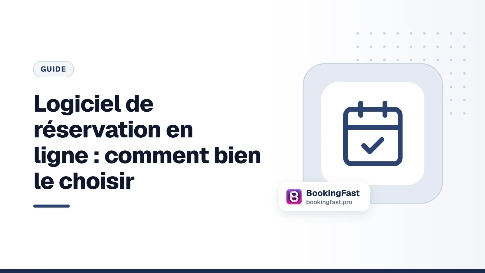 Illustration BookingFast : calendrier avec une coche, guide pour choisir un logiciel de réservation